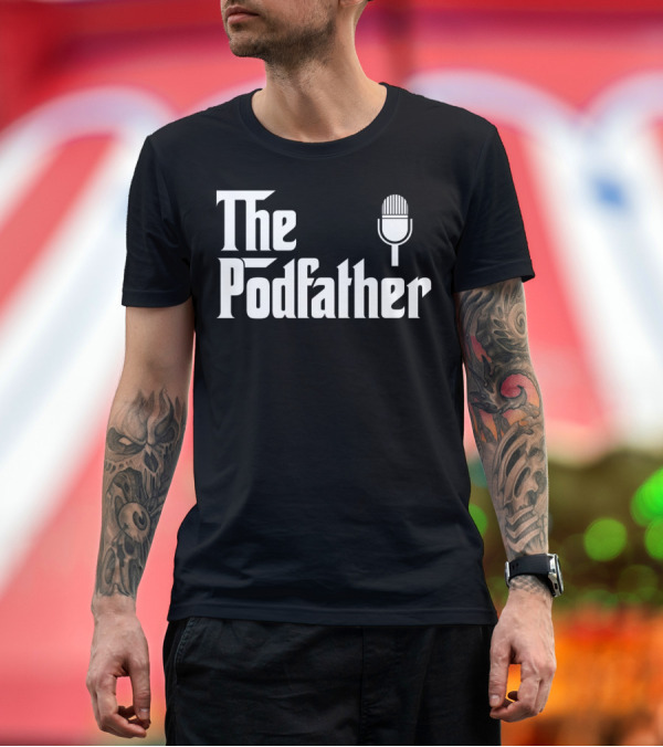 Premium T-Shirt: The Podfather The Podcast Father Funny Podcasting Legend T-Shirt The Podfather The Podcast Father Funny Podcasting Legend T-Shirt
