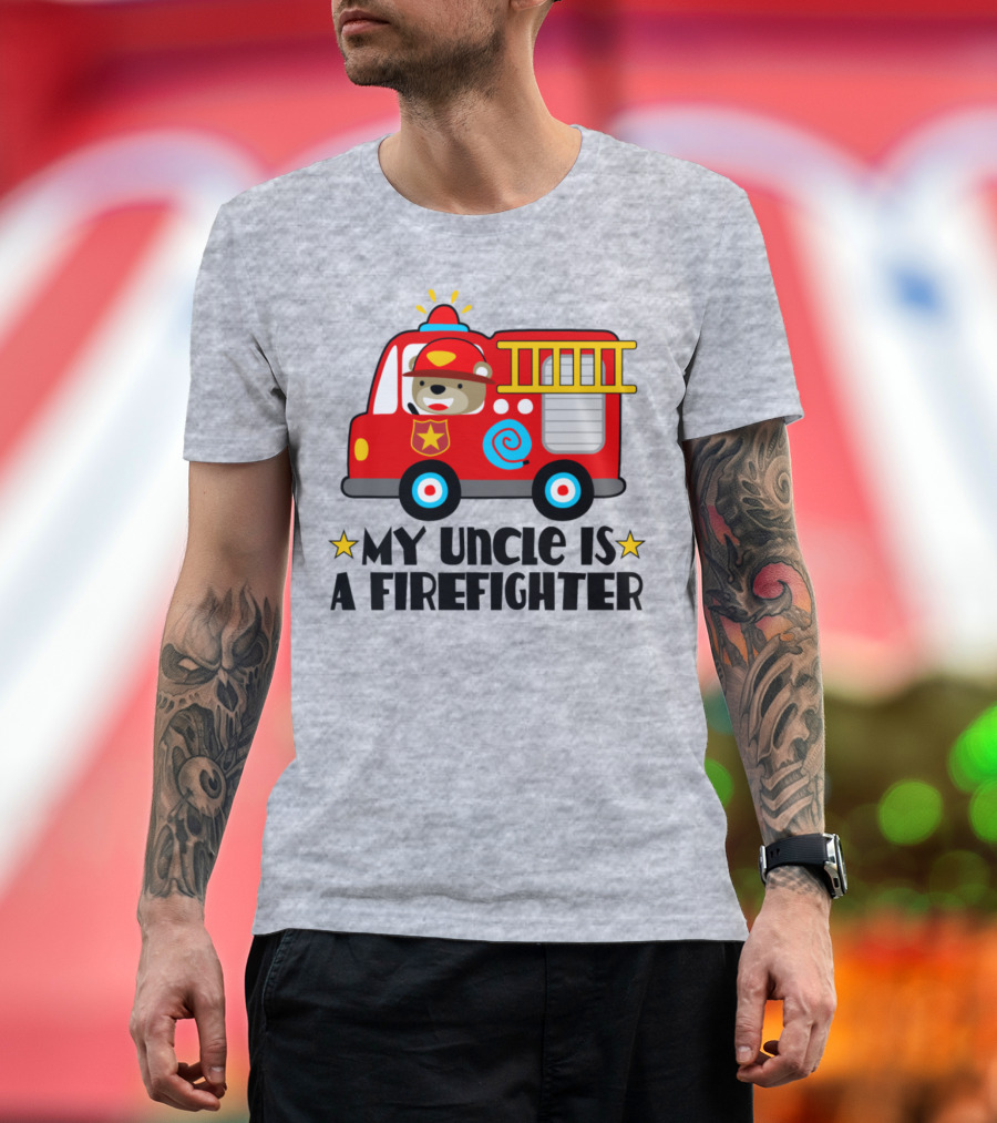 My Uncle Is a Firefighter Fireman Truck Bear T-Shirt