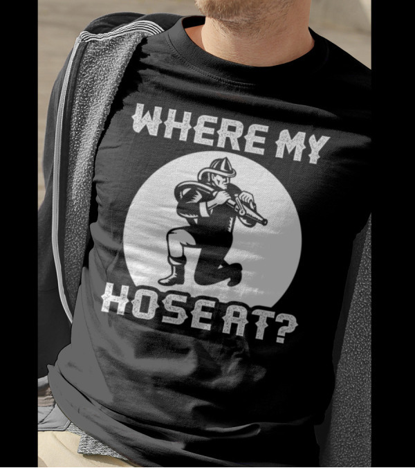 WHERE MY HOSE AT FIREFIGHTER WITH HOSEГ(term Used For Google Search Only) T-Shirt