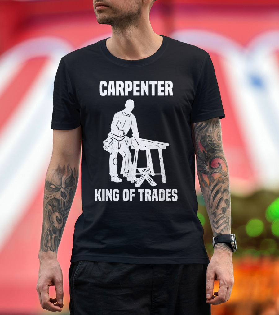 Carpenter King of Trades T-Shirt