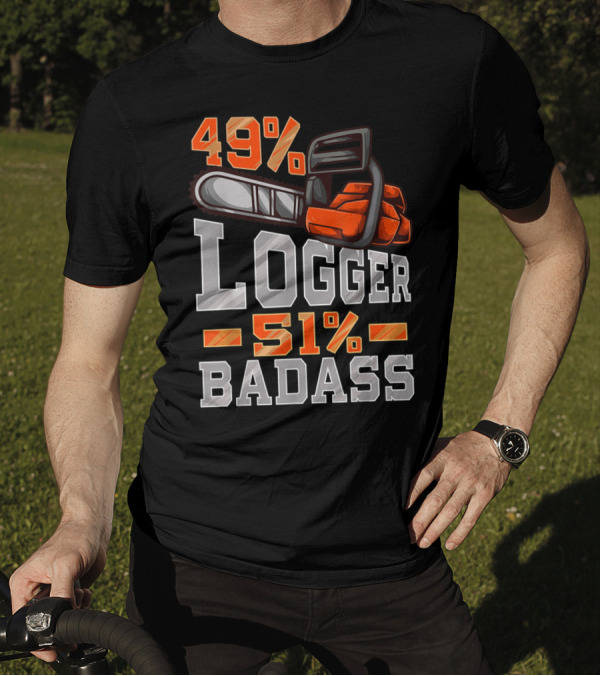 49% Logger 51% Badass T-Shirt