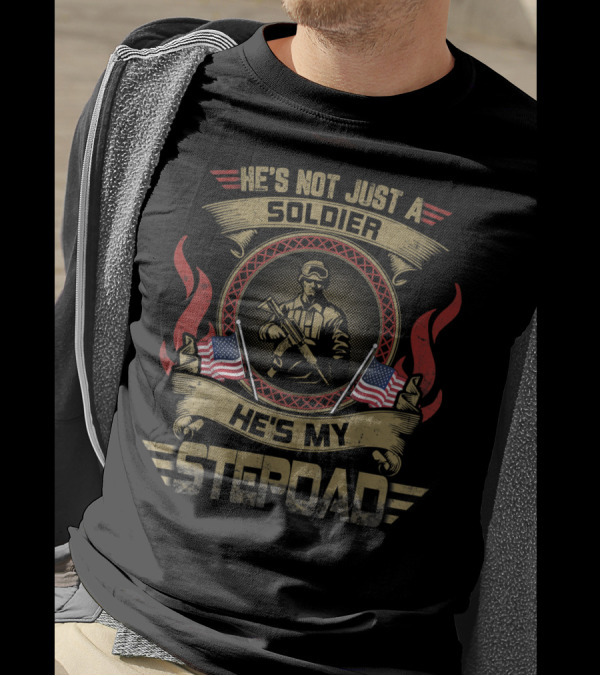 He's Not Just A Soldier He's My Stepdad Patriotic Flags And Military T-Shirt