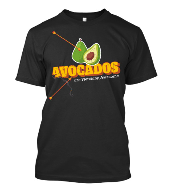 Avocados Are Fletching Awesome Archery Humor T-Shirt