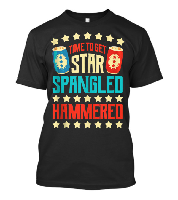 Time To Get Star Spangled Hammered T-Shirt