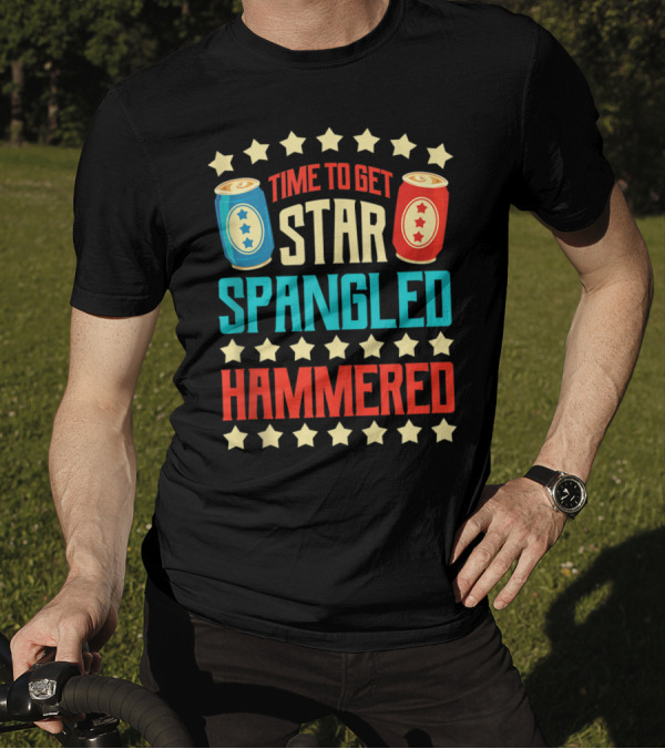 Time To Get Star Spangled Hammered T-Shirt