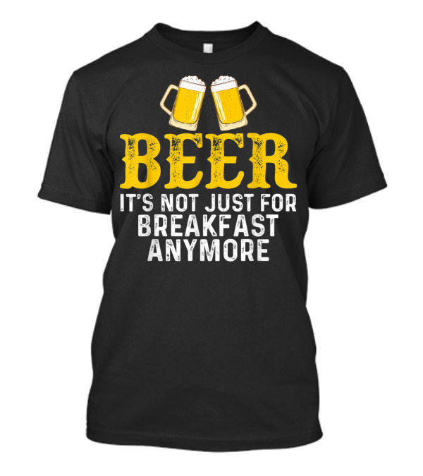 Beer It's Not Just For Breakfast Anymore Funny Two Mugs T-Shirt