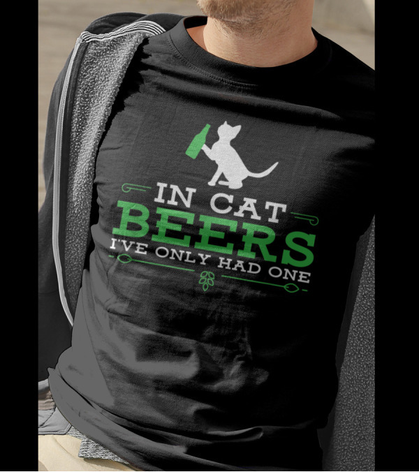 In Cat Beers I've Only Had One Cat Holding Beer Bottle T-Shirt