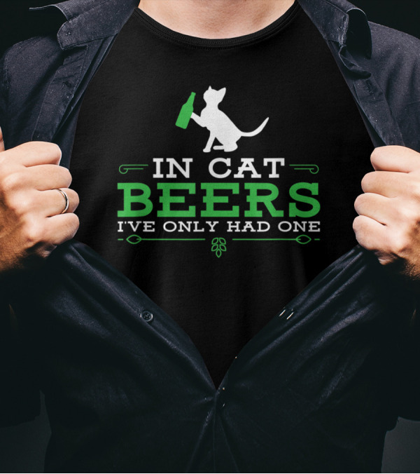 In Cat Beers I've Only Had One Cat Holding Beer Bottle T-Shirt