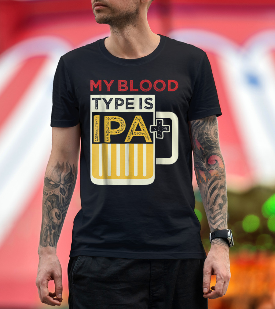 My Blood Type Is IPA Funny Drinking Beer Mug T-Shirt