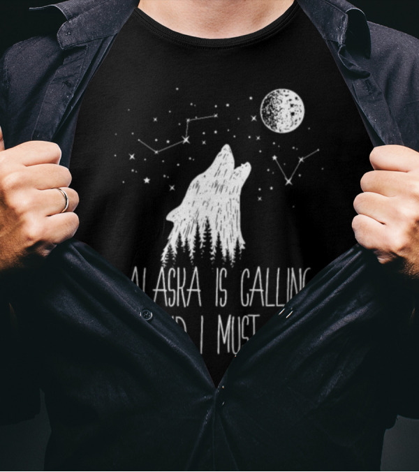 Alaska Is Calling And I Must Go Wolf Howling Constellations Moon Scene T-Shirt