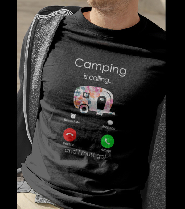 Camping Is Calling And I Must Go Floral Camper Phone Display Decline Accept T-Shirt