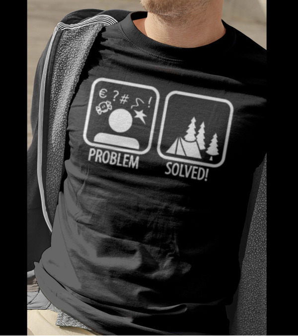 Problem Camping Solved Trees Tent T-Shirt