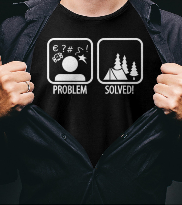 Problem Camping Solved Trees Tent T-Shirt
