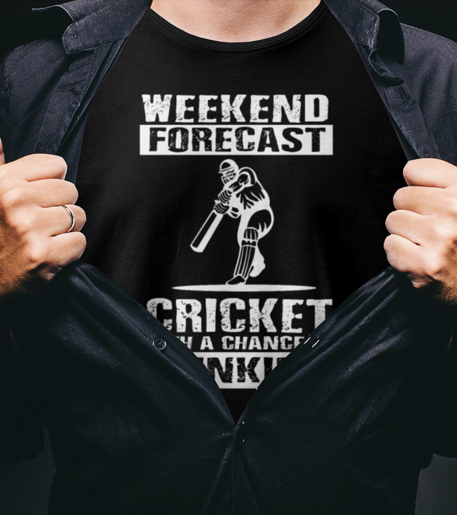 Weekend Forecast Cricket With A Chance Of Drinking T-Shirt