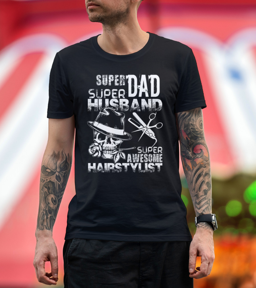 Super Dad Super Husband Super Awesome Hairstylist T-Shirt