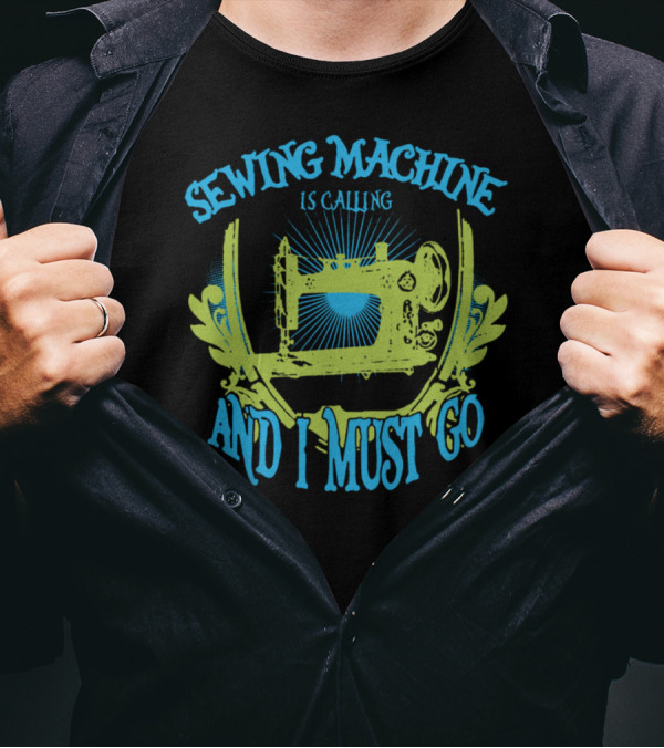 Sewing Machine Is Calling And I Must Go Vintage T-Shirt