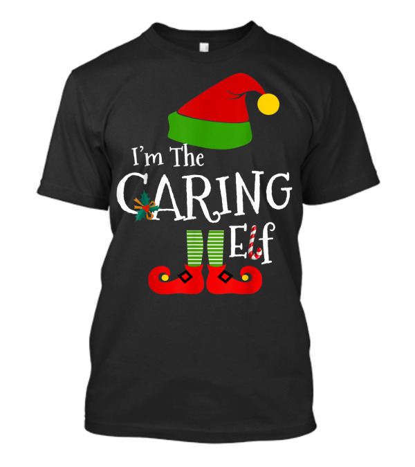 I'm The Caring Elf I'm The Caring Elf Matching Family Group T-Shirt