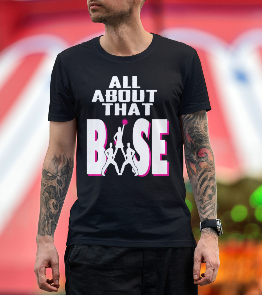 All About That Base Cheerleader T-Shirt