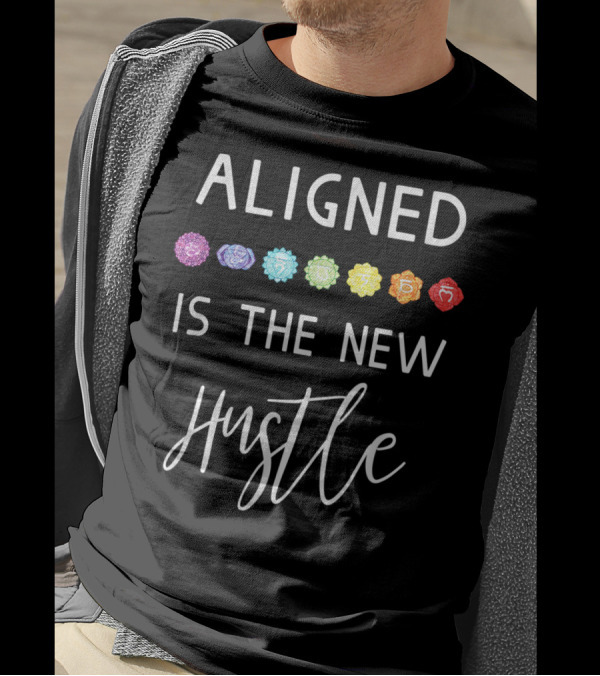 Aligned Is The New Hustle Chakra Colors Vibrant Yoga Humor T-Shirt