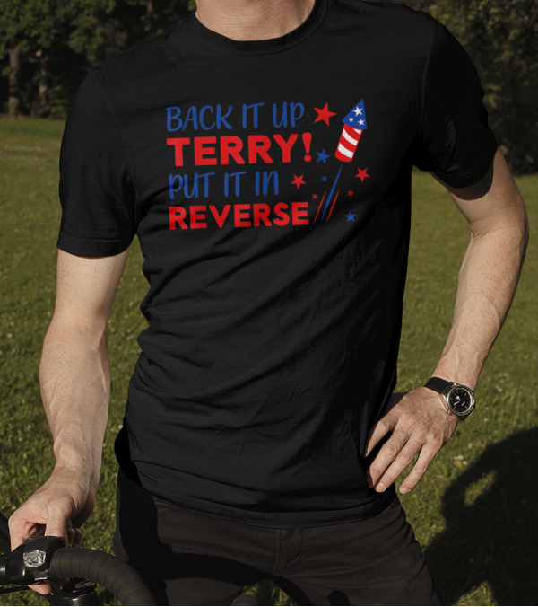 Back It Up Terry Put It In Reverse Firework Stars Red Blue T-Shirt