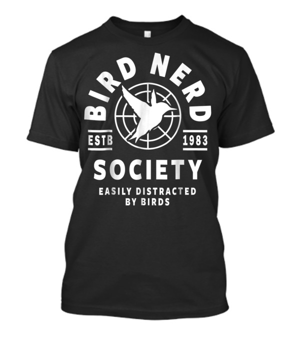 Bird Nerd Society Established 1983 Easily Distracted By Birds T-Shirt