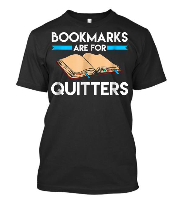 Bookmarks Are For Quitters Open Book And Ribbons Funny Reading T-Shirt