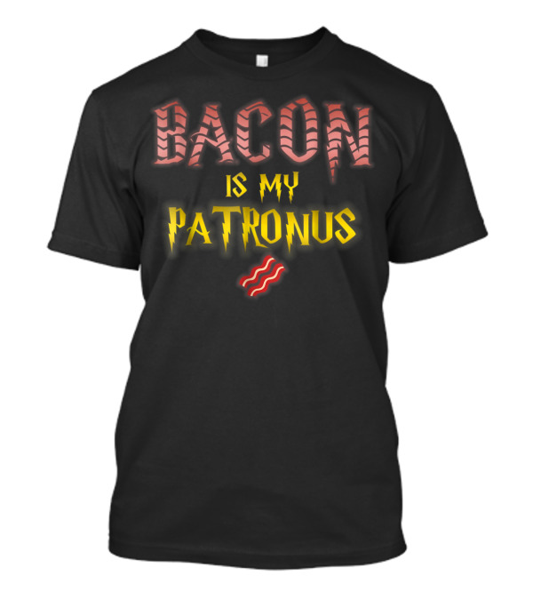 Bacon Is My Patronus Funny Too Much Said No Wizardry T-Shirt