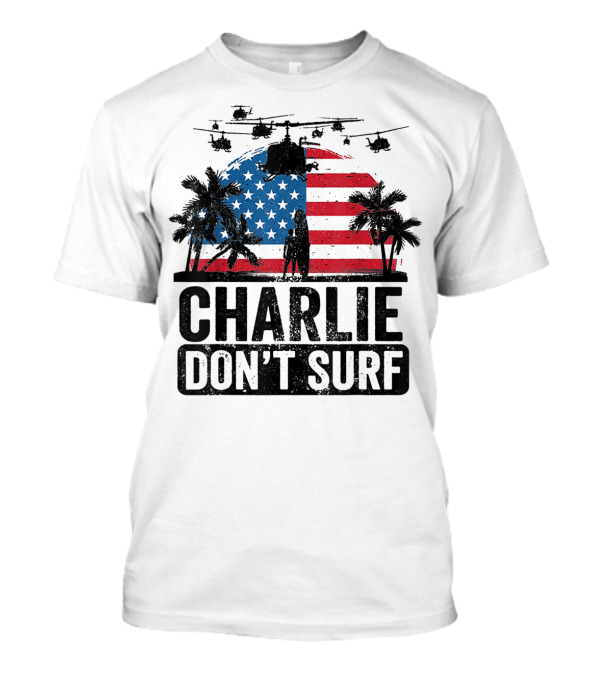 Charlie Don't Surf American Flag Helicopters Palms 4th Of July T-Shirt
