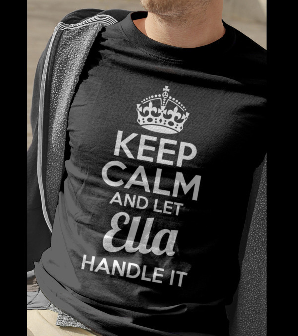 Keep Calm And Let Ella Handle It Crown T-Shirt