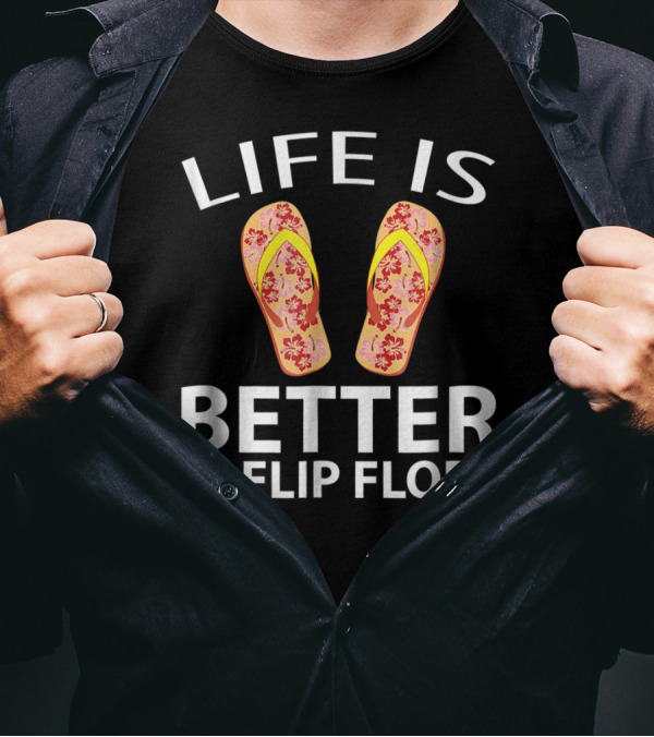 Life Is Better In Floral Flip Flops T-Shirt