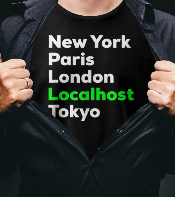 New York Paris London Localhost Tokyo Funny Hacker Cybersecurity Pentester T-Shirt