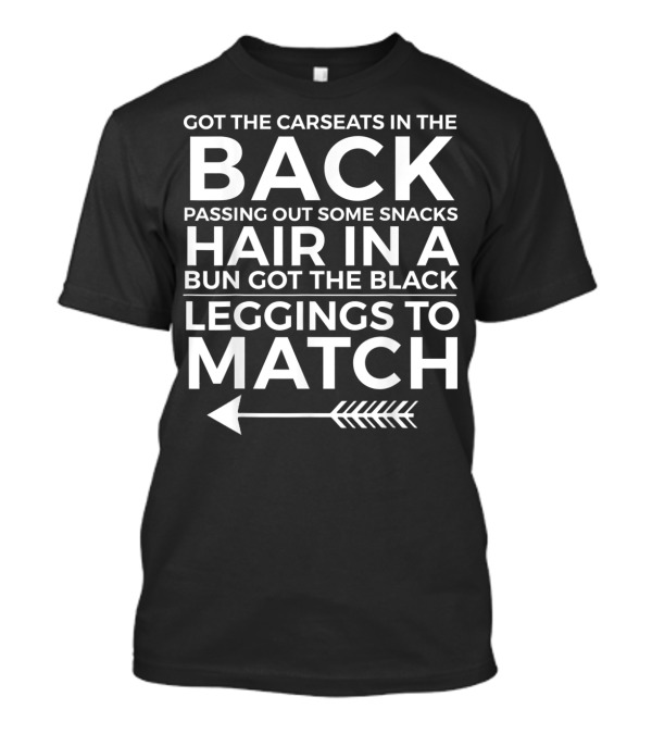 Got The Car Seats In The Back Passing Out Some Snacks Hair In A Bun Got The Black Leggings To Match T-Shirt