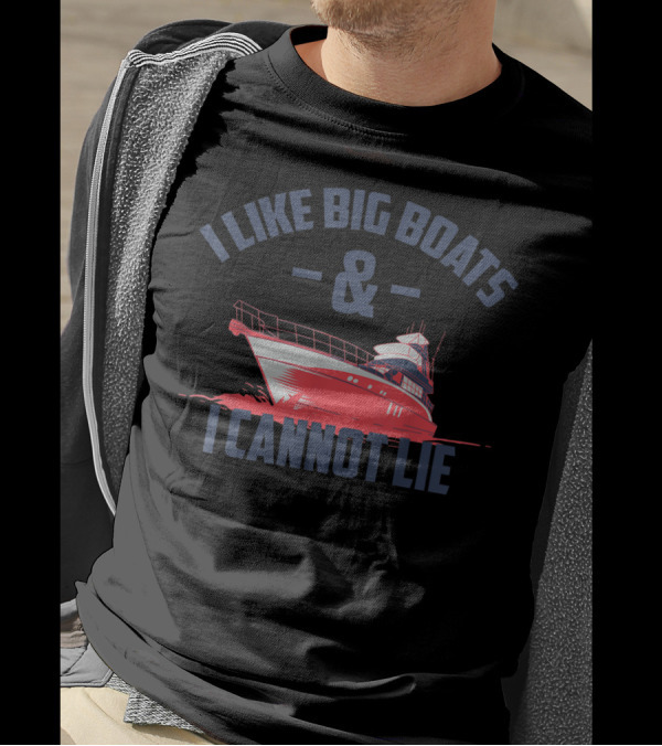 I Like Big Boats And I Cannot Lie Cool Travel T-Shirt