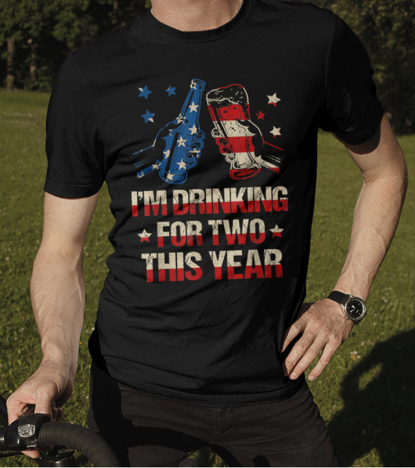 I'm Drinking For Two This Year Fourth Of July American Flag Beer T-Shirt