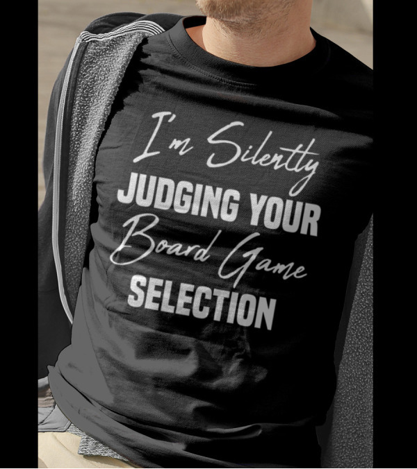 I'm Silently Judging Your Board Game Selection T-Shirt