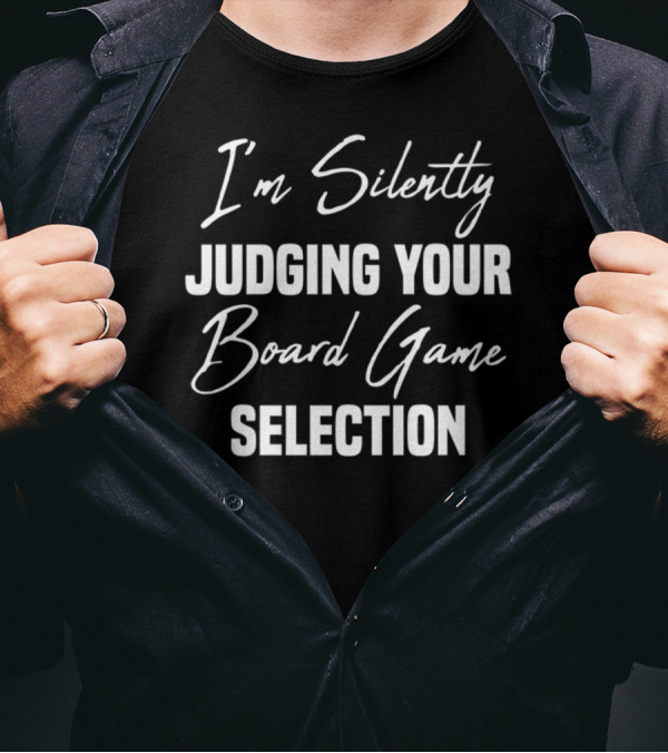 I'm Silently Judging Your Board Game Selection T-Shirt