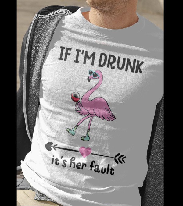 If I'm Drunk It's Her Fault Wine Flamingo With Heart And Arrows T-Shirt