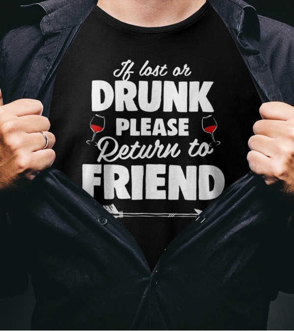 If Lost Or Drunk Please Return To Friend Wine Glasses Arrow T-Shirt