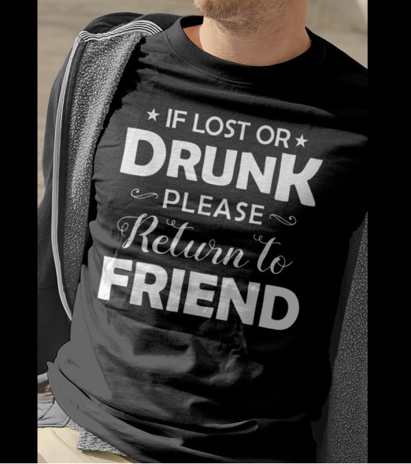 If Lost Or Drunk Please Return To Friend T-Shirt