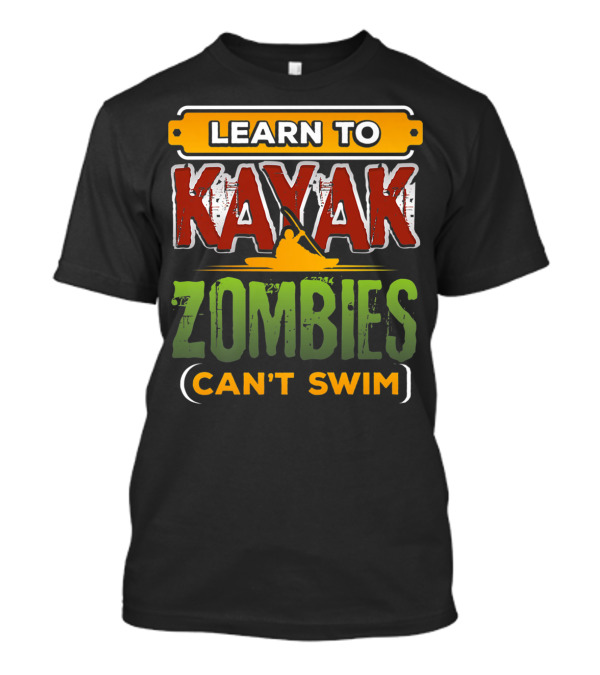 Learn To Kayak Zombies Can't Swim T-Shirt