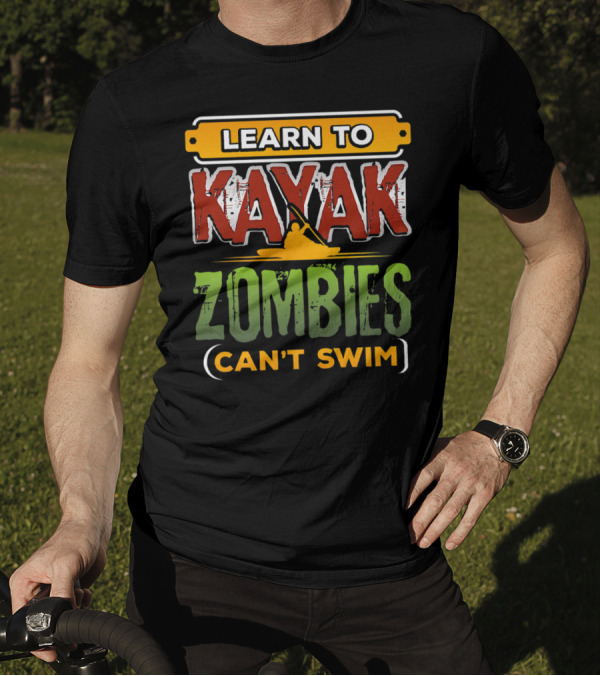 Learn To Kayak Zombies Can't Swim T-Shirt