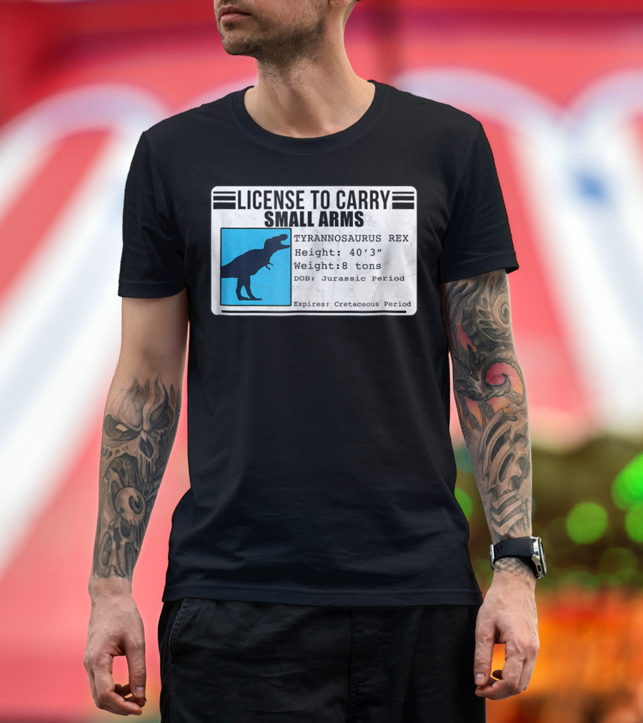 License To Carry Small Arms Tyrannosaurus Rex Height Weight Jurassic Period Cretaceous Period T-Shirt