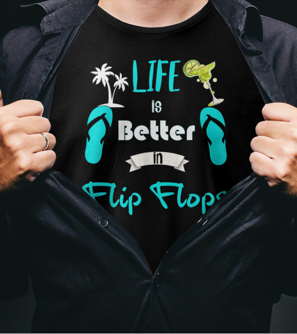 Life Is Better In Flip Flops With Palm Trees And Cocktail T-Shirt