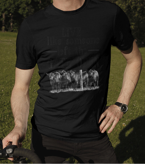 Live Like Someone Left The Gate Open Cows Behind Fence T-Shirt