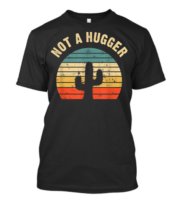 Not A Hugger Retro Sunset Cactus T-Shirt