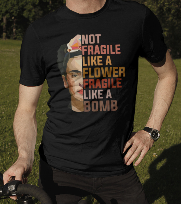 Not Fragile Like A Flower Fragile Like A Bomb Frida Kahlo Geometric T-Shirt