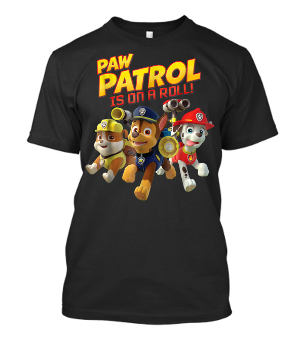 Paw Patrol Is On A Roll Pup Group Chase Rubble Marshall T-Shirt