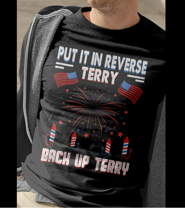 Put It In Reverse Terry Back Up USA Flag Fireworks American T-Shirt