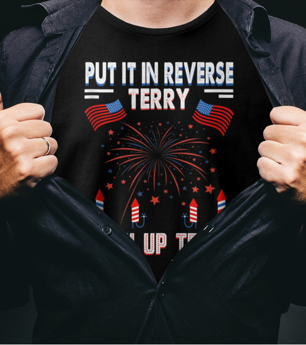 Put It In Reverse Terry Back Up USA Flag Fireworks American T-Shirt