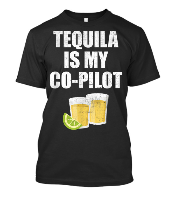 Tequila Is My Co-Pilot Tequila Shot Lime Duo T-Shirt